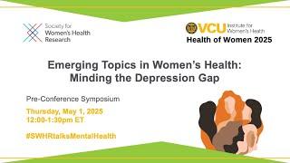 Emerging Topics in Women’s Health: Minding the Depression Gap | VCU Health of Women 2025