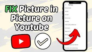 How To Fix Picture In Picture On Youtube Not Working (Quick Tutorial)