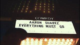 Aaron Suarez - Everything Must Go [OFFICIAL TRAILER]