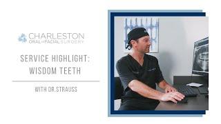 Service Highlight: Wisdom Teeth | Charleston Oral and Facial Surgery