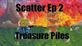 Scatter Ep 2. Treasure Piles