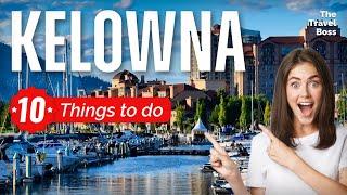 TOP 10 Things to do in Kelowna, British Columbia, Canada 2023!