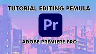 TUTORIAL ADOBE PREMIERE PRO UNTUK PEMULA (2021)