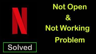 How to Fix Netflix App Not Working | Netflix Not Opening Problem in Android & ios