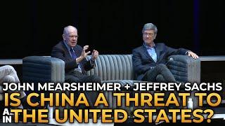 John Mearsheimer and Jeffrey Sachs - Is China a Threat to the United States?