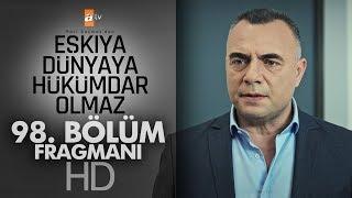 Eşkıya Dünyaya Hükümdar Olmaz 98. Bölüm Fragmanı - atv