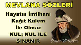 Mevlana Sözleri Mutlaka Dinleyin İlaç Gibi  Kul, Kul İle Sınanır...!!!