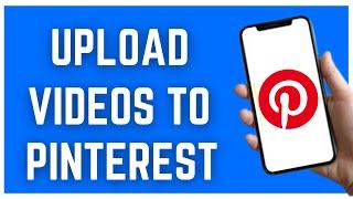 HOW TO UPLOAD VIDEOS TO PINTEREST (2023)