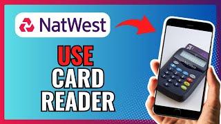 How To USE NATWEST CARD READER 2024!