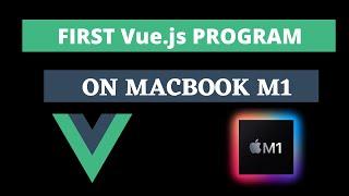 Create First Vue.js program on Macbook M1 | Install vue-cli on macbook