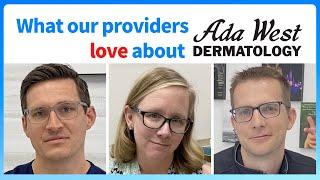 Why our providers love Ada West Dermatology