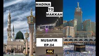 Madina to Makkah by Road I Blessed journey I EP.04 I Musafir