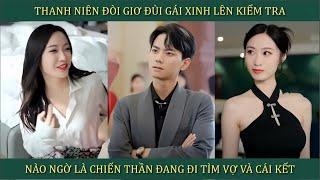 Thanh niên đòi giơ đùi gái xinh lên kiểm tra, nào ngờ là Chiền Thần đang đi tìm vợ và cái kết