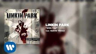 With You - Linkin Park (Hybrid Theory)