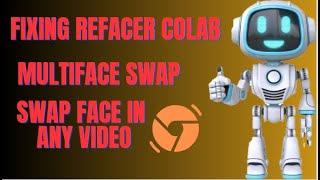 Refacer ! Multi Video Face Swap in any video ! Fixing Refacer Google Colab !