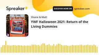 YWF Halloween 2021: Return of the Living Dummies