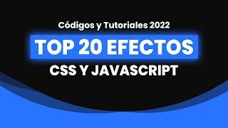 Top 20 EFECTOS en CSS y JAVASCRIPT |   TUTORIALES y CÓDIGOS de Animaciones INCLUIDOS 2022