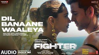 FIGHTER: Dil Banaane Waaleya (Audio) Hrithik, Deepika, Anil | Vishal-Sheykhar,Arijit Singh,Jonita G