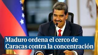 Maduro ordena el cerco de Caracas contra la concentración opositora convocada por María Corina