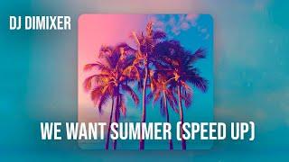 DJ DimixeR - We Want Summer (speed up) | New music 2024