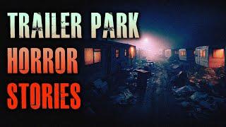 8 TRUE Creepy Trailer Park Horror Stories | True Scary Stories