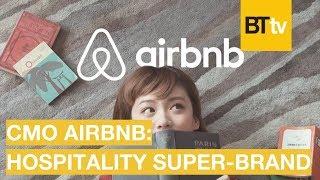 Reinventing Experiences: AirBnB CMO on Creating a Hospitality Super Brand