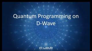 Quantum Programming with D-Wave | Webinar