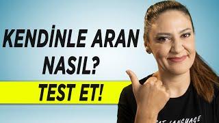 KENDİNLE ARAN NASIL? - Psikolojik Test - Kendini Keşfet