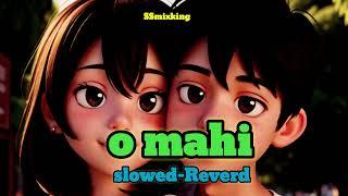 O Maahi (Slowed + Reverb) | Pritam, Arijit Singh | Dunki | SSmixking