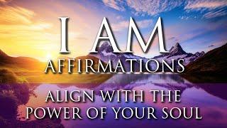 I AM Affirmations  BOOST Inner Power, Self-Worth, Inner Strength | Align With Your Soul Energy