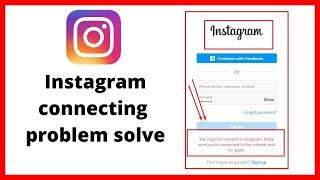 Fix we couldn't connect to Instagram make sure you're connected to the internet and try again pc