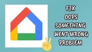 Fix Google Home App 'Oops Something Went Wrong' Problem|| TECH SOLUTIONS BAR