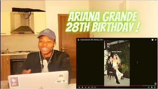 REACTION TO Ariana Grande 28th Birthday 2021