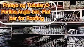 Magkano ang Presyo ng Tubular,C-Purlins,Flat bar,Angle bar for Roofing.