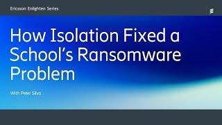 How Isolation Fixed a School’s Ransomware Problem