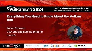 Vulkanised 2024: Everything You Need to Know About the Vulkan SDK - Karen Ghavam