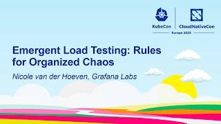 Emergent Load Testing: Rules for Organized Chaos - Nicole van der Hoeven, Grafana Labs