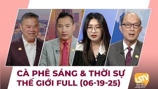Cà Phê Sáng & Thời Sự Thế Giới LSTV (06-19-2025)