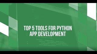 Top 5  Python App Development Tools |  Best Python Frameworks for App Development