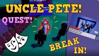 BREAK IN UNCLE PETE! HOW TO SOLVE UNCLE PETE QUEST!