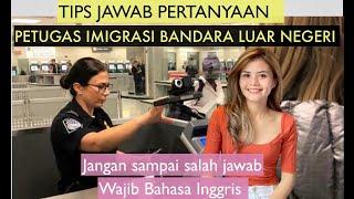 8 PERTANYAAN YANG PALING SERING DITANYAKAN PETUGAS IMIGRASI LUAR NEGERI & CARA JAWAB BAHASA INGGRIS