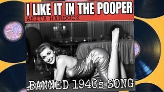 I Like It in the Pooper (BANNED 1940s SONG) by Anita Hardcok