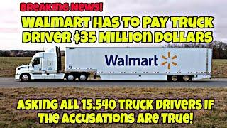 Walmart Has To Pay Truck Driver $35 Million For This  Asking All 15,540 Truck Drivers!