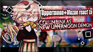 Uppermoons + Muzan react to Columbina as New Uppermoon Demon || Demon Slayer