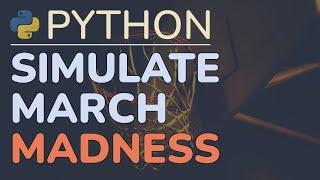 I Let Python Pick My March Madness Bracket - Bracket Simulation Tutorial