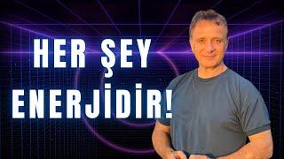 HER ŞEY ENERJİDİR! | Ünal Güner