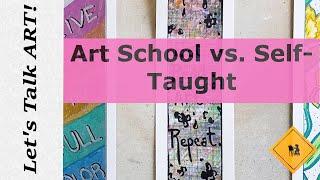 Let's Talk Art: Self Taught vs Art School