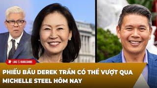 Tin Nổi Bật P1 (11-14-24) Phiếu bầu Derek Trần có thể vượt qua Michelle Steel hôm nay