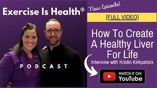 How To Create A Healthy Liver For Life - Interview With Kristin Kirkpatrick