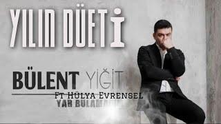 Hülya Evrensel FT  Bülent Yiğit   -Yar Bulamadım (YİLİN BOMBA DUETİ)